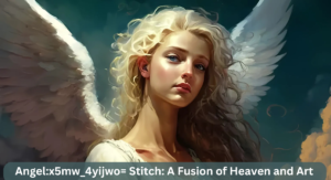 Angelx5mw_4yijwo= Stitch A Fusion of Heaven and Art